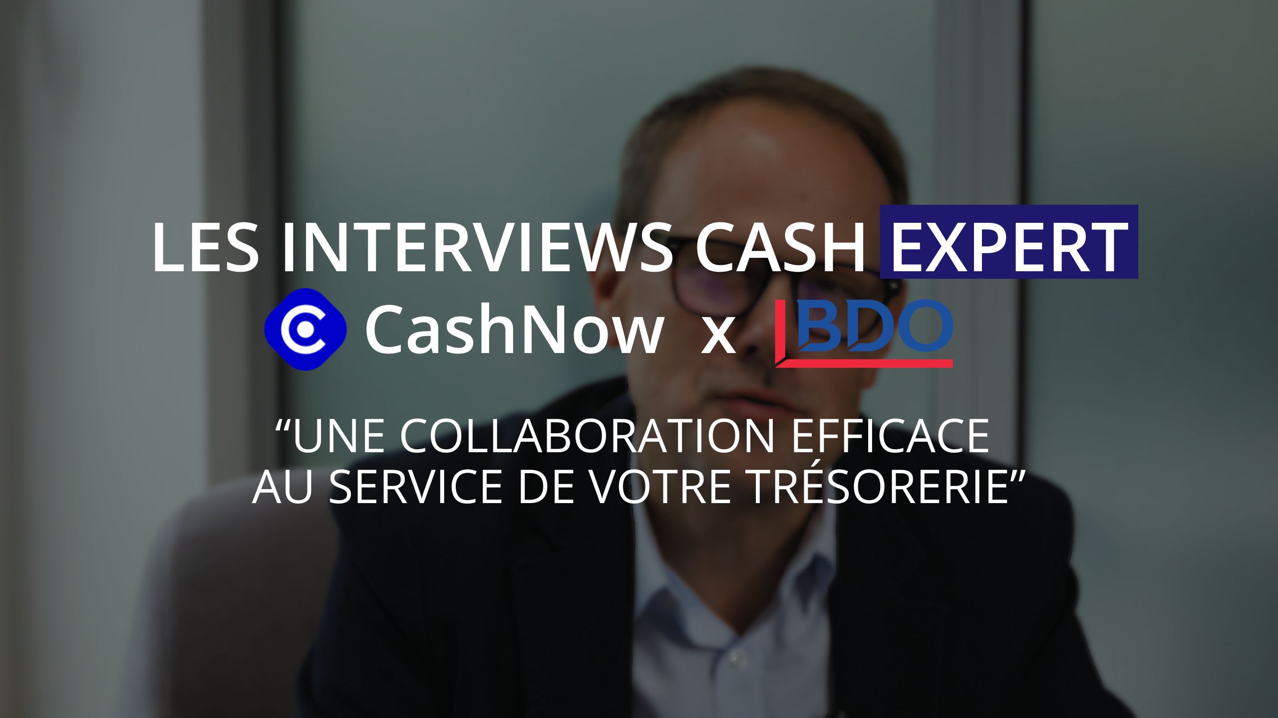 visuel de couverture les interviews cash expert cashnow et bdo